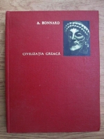 Anticariat: A. Bonnard - Civilizatia greaca (volumul 1)