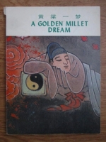 A golden millet dream, stories of chinese set phrases ( editie bilingva chineza-engleza)