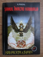 A. Mazal - Sahul inaltei Kabbala. Conspiratia tacerii
