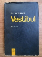 Alexandru Ivasiuc - Vestibul