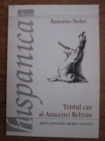 Anticariat: Antonio Soler - Tristul caz al Azucenei Beltran