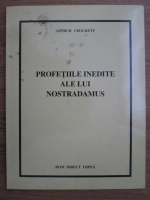 Anticariat: Arthur Crockett - Profetiile inedite ale lui Nostradamus