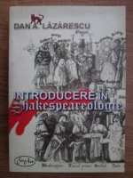 Anticariat: Dan A. Lazarescu - Introducere in shakespeareologie