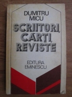Dumitru Micu - Scriitori, carti, reviste