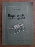 Anticariat: E. A. Iofis - Manual practic de fotografie
