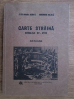 Elena Maria Schatz, Gheorghe Buluta - Carte starina, secolele XV-XVIII. Catalog