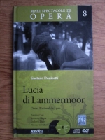 Anticariat: Gaetano Donizetti - Lucia di Lammermoor. Mari spectacole de opera, vol 8 (contine 2 CD-uri)