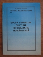 Historia magistra vitae nr. 3. Epoca luminilor, cultura si civilizatie romaneasca