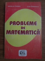 Iaroslav Chebici, Liviu Oprisescu - Probleme de matematica