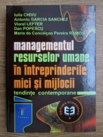 Iulia Chivu, Viorel Lefter, Dan Popescu - Managementul resurselor umane in intreprinderile mici si mijlocii. Tendinte contemporane