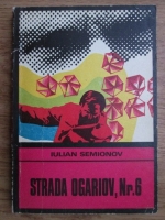 Iulian Semenov - Strada Ogariov, Nr. 6