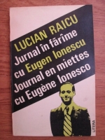 Anticariat: Lucian Raicu - Jurnal in farame cu Eugen Ionescu. Journal en miettes cu Engene Ionesco
