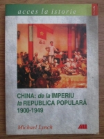 Anticariat: Michael Lynch - China: de la imperiu la Republica Populara 1900-1949