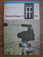 Anticariat: Mihai Musceleanu - Formatul Super 8 (volumul 1)