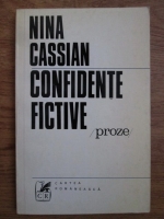 Nina Cassian - Confidente fictive. Atat de grozava si adio si alte proze