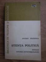 Anticariat: Ovidiu Trasnea - Stiinta politica. Studiu istoric-epistemologic