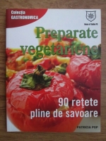 Patricia Pop - Preparate vegetariene. 90 de retete pline de savoare