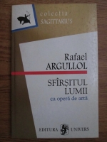 Anticariat: Rafael Argullol - Sfarsitul lumii ca opera de arta