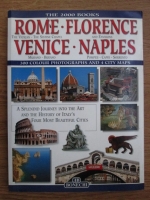 Anticariat: Rome, Florence, Venice, Naples. A splendid journey into the art and the history of Italy s four most beautiful cities