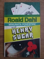 Ronald Dahl - Minunata povestire a lui Henry Sugar