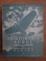 Victor Ion Popa - Maistorasul Aurel ucenicul lui Dumnezeu (volumul 3)