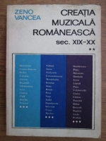 Zeno Vancea - Creatia muzicala romaneasca, sec. XIX-XX (volumul 2)