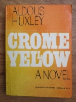 Aldous Huxley - Crome yellow, a novel