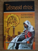 Anticariat: Alessandro Baussmerth - Talismanul etrusc
