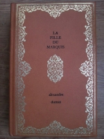 Anticariat: Alexandre Dumas - La fille du Marquis