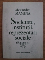 Alexandru Mamina - Societate, institutii, reprezentari sociale