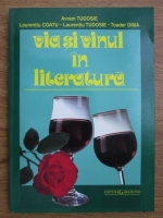 Avram D. Tudosie, Laurentiu Coatu, Laurentiu Tudosie, Toader Dima - Via si vinul in literatura