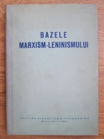 Bazele marxism-leninismului. Filozofie si socialism stiintific. Manual pentru clasa a XI-a