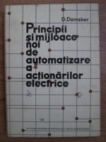 Anticariat: D. Damsker - Principii si mijloace noi de automatizare a actionarilor electrice