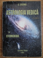 E. Cozma - Astrologia vedica si efemeride (volumul 3)