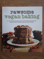 Emily von Euw - Rawsome vegan baking. An un-cookbook for raw, gluten-free, vegan, beautiful and sinfully sweet cookies, cakes, bars and cupcakes