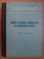 I. V. Butchevici, A. A. Vasilev, A. A. Glazunov - Partea electrica a centralelor si a statiilor electrice