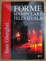 Ioan Vasile Gherghel - Forme de manipulare televizuala