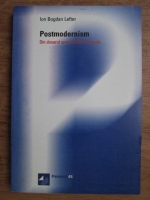 Ion Bogdan Lefter - Postmodernism, din dosarul unei batalii culturale