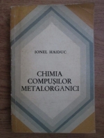 Anticariat: Ionel Haiduc - Chimia compusilor metalorganici