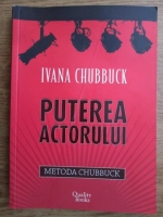 Anticariat: Ivana Chubbuck - Puterea actorului