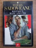 Anticariat: Mihail Sadoveanu - Baltagul. Hanu Ancutei