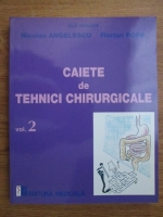 Anticariat: Nicolae Angelescu, Florian Popa - Caiete de tehnici chirurgicale (volumul 2)