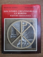 Anticariat: Nicolae Gudea, Ioan Ghiurco - Din istoria crestinismului la romani. Marturii arheologice