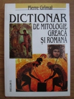 Pierre Grimal - Dictionar de mitologie greaca si romana
