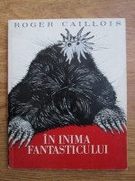 Roger Caillois - In inima fantasticului