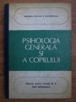 Ursula Schiopu, Viorica Piscoi - Psihologia generala si a copilului. Manual pentru clasele IX-X licee pedagogice (1980)
