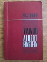 Anticariat: Vl. Lvov - Viata lui Albert Einstein