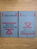 Adam Smith - Avutia natiunilor. Cercetare asupra naturii si cauzelor ei