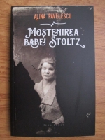 Alina Pavelescu - Mostenirea babei Stoltz
