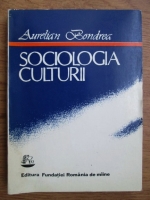Aurelian Bondrea - Sociologia culturii